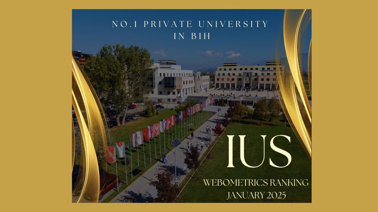 IUS Secures Top Spot as the Leading Private University in BiH in the Latest Webometrics Ranking IUS Secures Top Spot as the Leading Private University in BiH in the Latest Webometrics Ranking